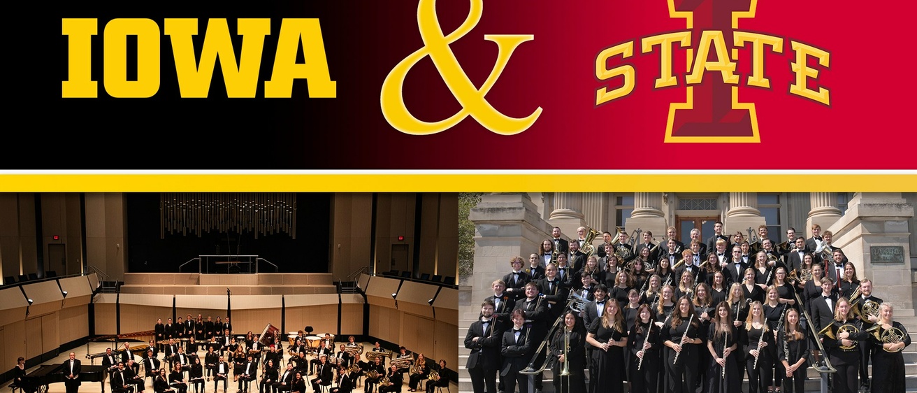 Logo of Iowa State University and University of Iowa. Pictures of the band in Voxman Music Building Concert Hall and outside Old Capitol